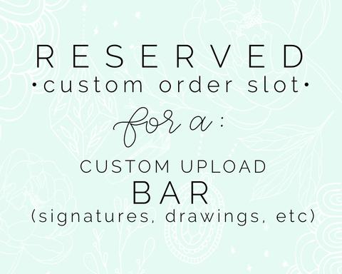 RESERVED: CUSTOM SIGNATURE/DRAWING BAR (engraved)